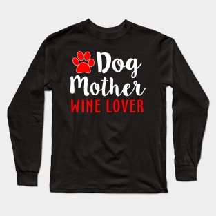 Dog Mother Wine Lover Long Sleeve T-Shirt